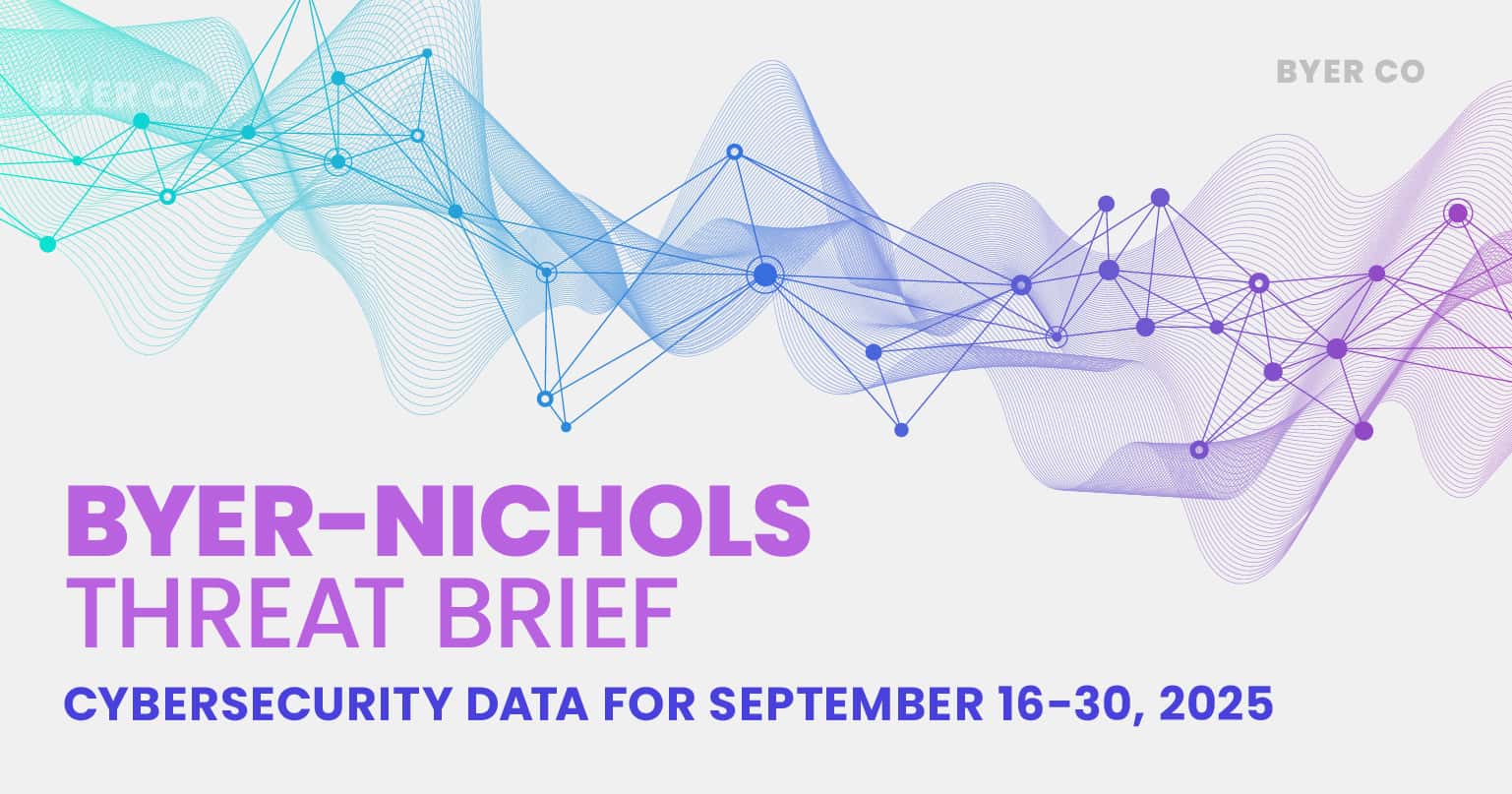 Byer-Nichols Threat Brief Cybersecurity Data For September 16-30 2025 ...