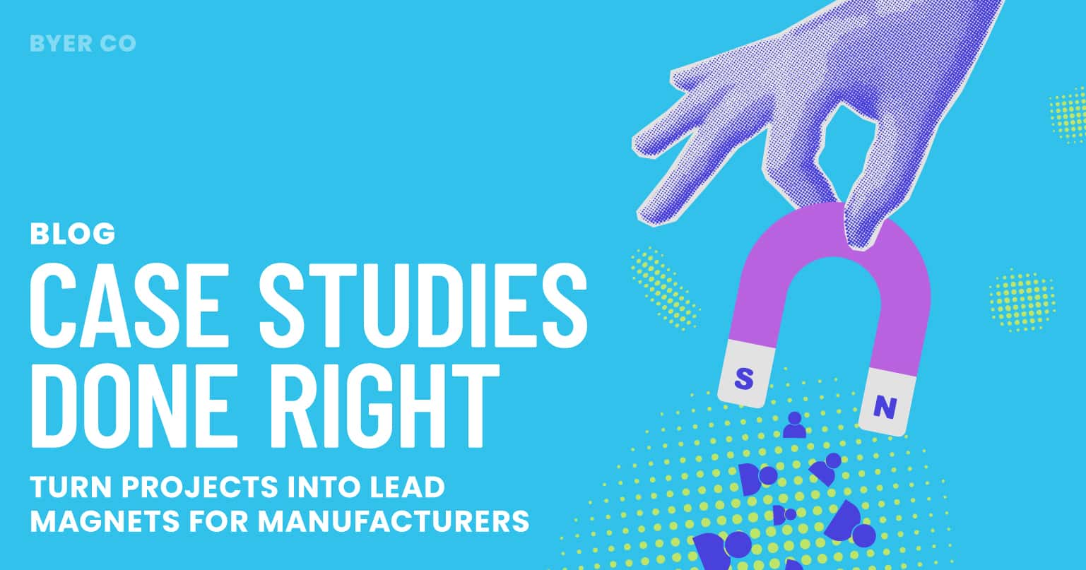 Case Studies for Manufacturers: Build Trust with Proven Results - Byer Co